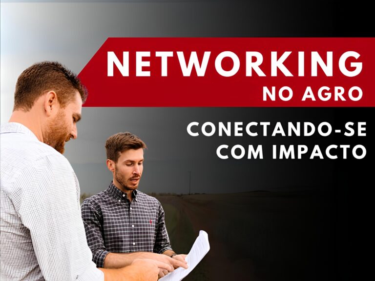 Networking no agro: conectando-se com impacto 